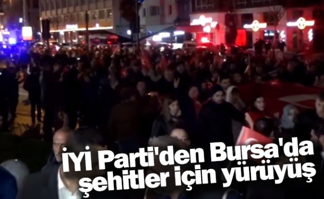 İYİ Parti'den Bursa'da şehitler için yürüyüş