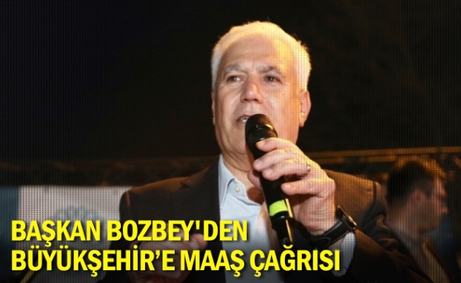 Başkan Bozbey'den Büyükşehir'e maaş çağrısı