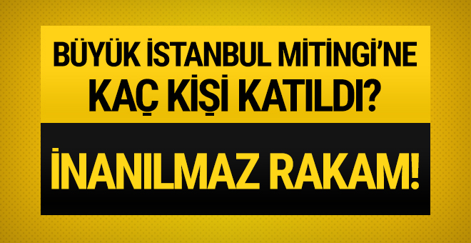 AK Parti'nin İstanbul mitingine kaç kişi katıldı?