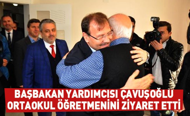 Başbakan Yardımcısı Çavuşoğlu, Ortaokul Öğretmenini Ziyaret Etti