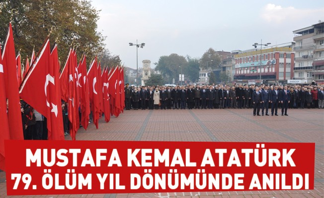 Mustafa Kemal Atatürk, 79. ölüm yıl dönümünde anıldı