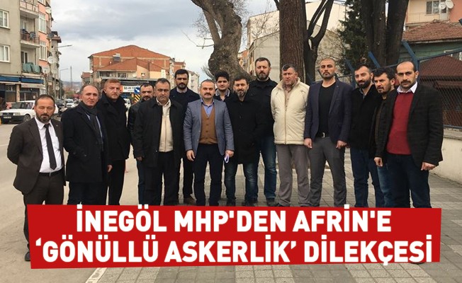 İnegöl MHP'den Afrin'e "gönüllü askerlik" dilekçesi