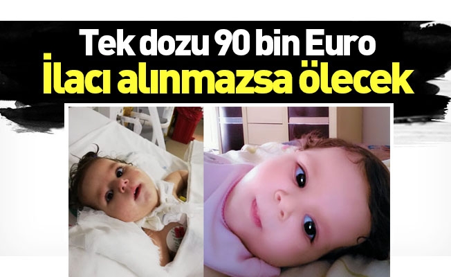 1,5 yaşındaki kız , 90 bin Euro’luk ilacı alınmazsa ölecek