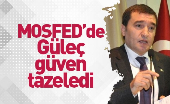 MOSFED’de Ahmet Güleç güven tazeledi