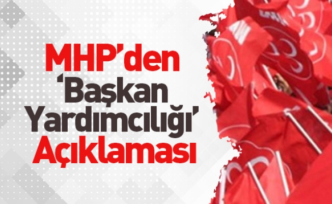 MHP’den 'Başkan Yardımcılığı' Açıklaması