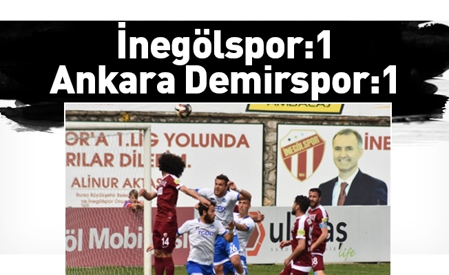 İnegölspor-Ankara Demirspor: 1-1