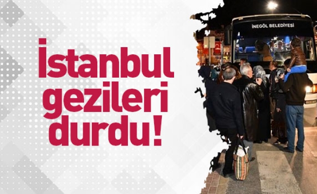 İstanbul gezileri durdu!