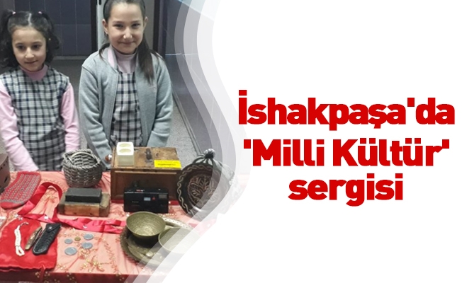 İshakpaşa'da 'Milli Kültür' sergisi