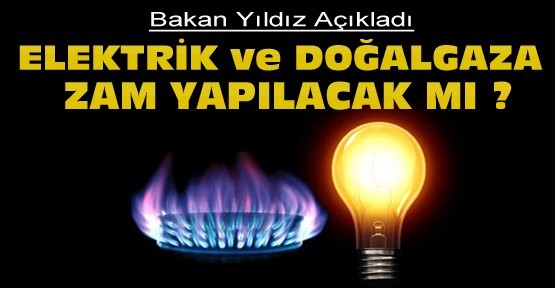 Elektrik Ve Doğalgaza Zam Olacak Mı ?