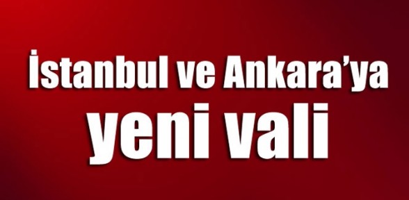 İstanbul Ve Ankara’ya Yeni Vali