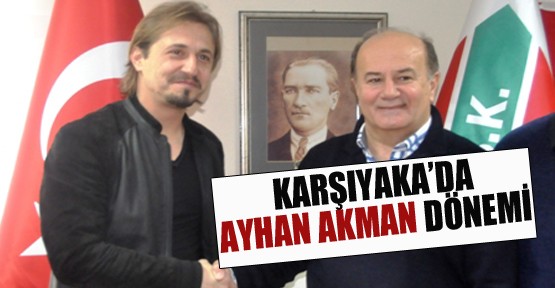 Karşıyaka'da Ayhan Akman dönemi!