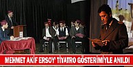 Mehmet Akif Ersoy' tiyatro gösterimiyle anıldı