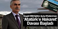 İnegöl Milli Eğitim Şube Müdürü'nün 'Atatürk'e Hakaret' davası başladı