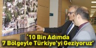 “10 Bin Adımda 7 Bölgeyle Türkiye’yi Geziyoruz”