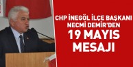 CHP İnegöl İlçe Başkanı Necmi Demir'den 19 Mayıs mesajı