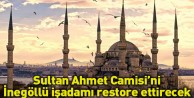 Sultanahmet Camini İnegöllü İşadamı restore ettirecek