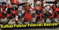 Kafkas Folklor Festivali Başlıyor