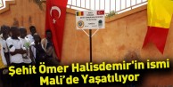 Şehit Ömer Halisdemir'in ismi Mali’de Yaşatılıyor