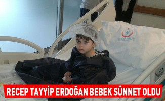 Recep Tayyip Erdoğan bebek sünnet oldu