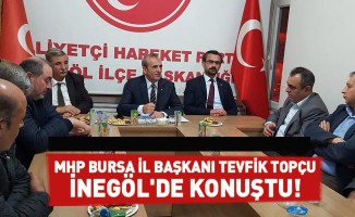 MHP Bursa İl Başkanı Tevfik Topçu İnegöl'de konuştu!