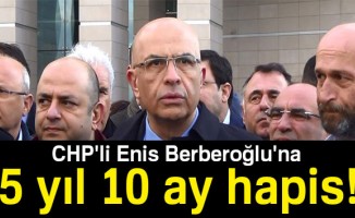 MİT tırları davasında Enis Berberoğlu'na 5 yıl 10 ay hapis cezası