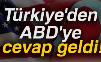 Türkiye'den ABD'ye cevap geldi!