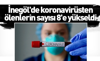 İnegöl'de koronavirüsten ölenlerin sayısı 8'e yükseldi