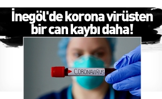 İnegöl'de korona virüsten bir can kaybı daha!