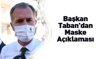 Başkan Taban'dan Maske Açıklaması
