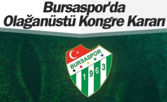 Bursaspor'da Olağanüstü Kongre Kararı