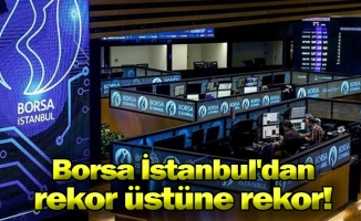 Borsa İstanbul'dan rekor üstüne rekor!
