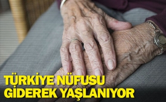 Türkiye nüfusu giderek yaşlanıyor