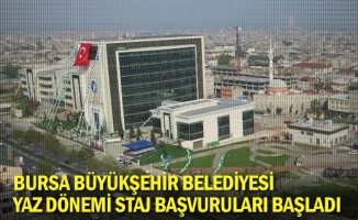 Bursa Büyükşehir Belediyesi yaz dönemi staj başvuruları başladı