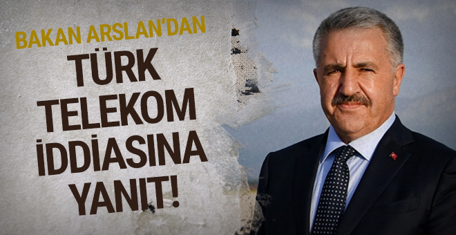 Bakan Arslan'dan Türk Telekom açıklaması!