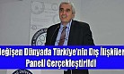 İşletme Fakültesinde “Değişen Dünyada Türkiye’nin Dış ilişkileri” Paneli Gerçekleştirildi