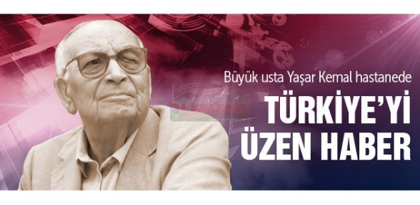 Yaşar Kemal’in durumu ciddiyetini koruyor
