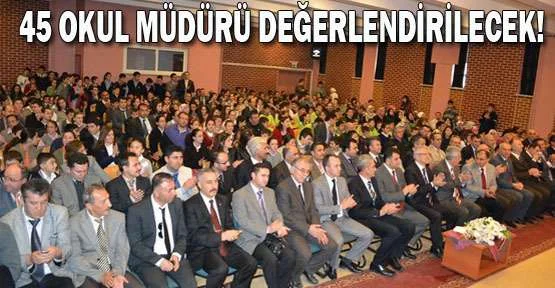 45 Okul Müdürü Değerlendirilecek!
