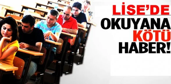 Lisede okuyanlara kötü haber!
