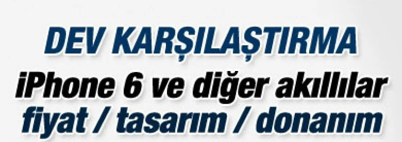 iPhone 6-Samsung-Sony-HTC karşılaştırması