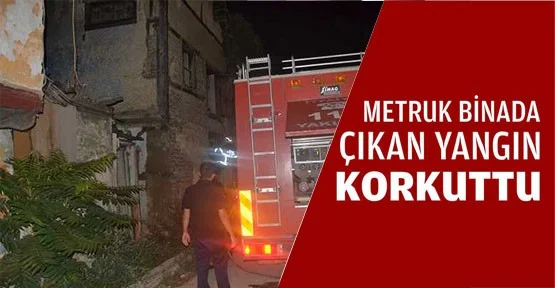 Metruk bina yangını korkuttu