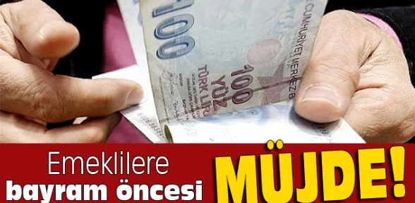 Emeklilere bayram müjdesi