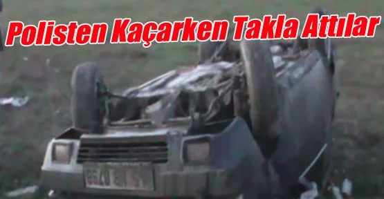 Polisten Kaçan Araç Takla Attı