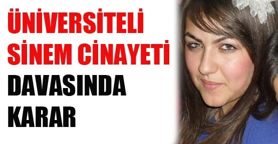 Üniversiteli Sinem Cinayeti Davasında Karar