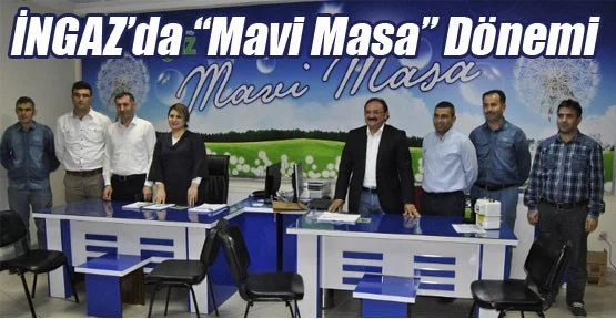 İNGAZ’da “Mavi Masa” Dönemi