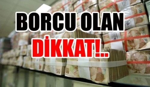 Borcu olanlar dikkat