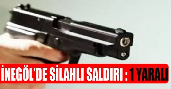 İnegöl'de silahlı saldırı: 1 yaralı
