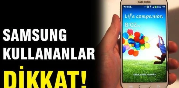 Samsung kullananlar dikkat