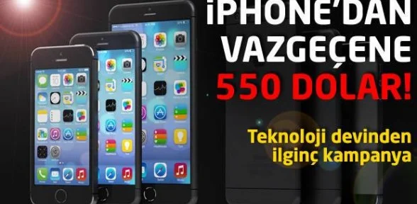 iPhone'dan vazgeçene 550 dolar!