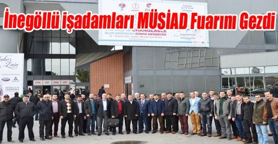 İnegöllü işadamları MÜSİAD Fuarını gezdi