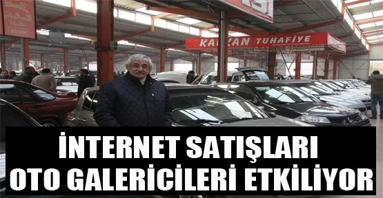 İnternet Satışları Oto Galericileri Etkiliyor